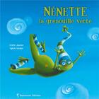 Couverture du livre « Nénette la grenouille verte » de Janvier et Giroire aux éditions Balivernes