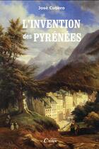 Couverture du livre « L'invention des Pyrénées » de Jose Cubero aux éditions Éditions Cairn