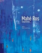 Couverture du livre « Mahé Ros ; empreintes... » de Mahe Ros aux éditions Le Livre D'art