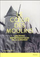 Couverture du livre « Coeur des moulins » de Gironde aux éditions Ausonius