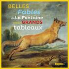 Couverture du livre « Belles fables de La Fontaine pour grands tableaux » de Jean De La Fontaine aux éditions Palette