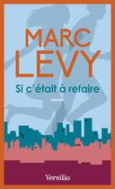 Couverture du livre « Si c'était à refaire » de Marc Levy aux éditions Versilio