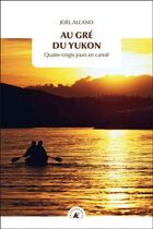 Couverture du livre « Au gré du Yukon : quatre-vingts jours en canoë » de Joel Allano aux éditions Transboreal