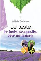 Couverture du livre « Je teste les huiles essentielles pour ma maison » de Joelle Le Guehennec aux éditions Alysse