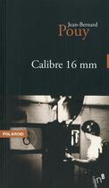 Couverture du livre « Calibre 16mm » de Jean-Bernard Pouy aux éditions Editions In8