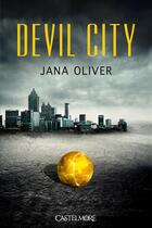 Couverture du livre « Devil city t.1 ; devil city » de Jana Oliver aux éditions Castelmore