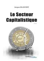 Couverture du livre « Le secteur capitalistique » de Jacques Blanchet aux éditions Melibee