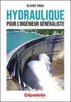 Couverture du livre « Hydraulique pour l'ingénieur généraliste » de Olivier Thual aux éditions Cepadues