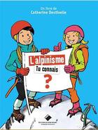 Couverture du livre « L'alpinisme, tu connais ? » de Yannick Chambon et Catherine Destivelle aux éditions Editions Du Mont-blanc