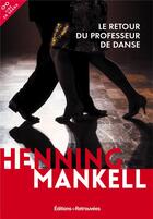 Couverture du livre « Le retour du professeur de danse » de Henning Mankell aux éditions Les Editions Retrouvees