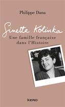 Couverture du livre « Ginette Kolinka ; une famille française dans l'Histoire » de Philippe Dana et Ginette Kolinka aux éditions Kero