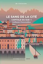 Couverture du livre « Capitale du Sud Tome 1 : le sang de la cité » de Guillaume Chamanadjian aux éditions Aux Forges De Vulcain