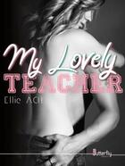 Couverture du livre « My lovely teacher » de Ellie Ach aux éditions Butterfly