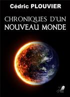 Couverture du livre « Chronique d'un nouveau monde » de Plouvier Cedric aux éditions Libre2lire