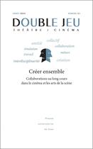 Couverture du livre « DOUBLE JEU : Double jeu, n° 21/2024 : Créer ensemble : collaborations au long cours dans le cinéma et les arts de la scène » de Jaudon Horeau aux éditions Pu De Caen