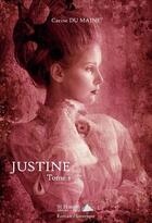 Couverture du livre « Justine - tome 1 » de Du Maine Carine aux éditions Saint Honore Editions