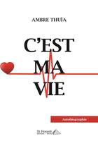Couverture du livre « C'est ma vie » de Thuia Ambre aux éditions Saint Honore Editions