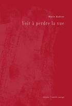 Couverture du livre « Voir à perdre la vue » de Marie Audran aux éditions Isabelle Sauvage