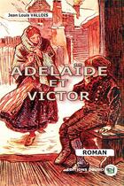 Couverture du livre « Adelaide et victor » de Jean-Louis Vallois aux éditions Douro