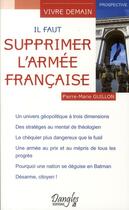 Couverture du livre « Il faut supprimer l'armée française » de Pierre-Marie Guillon aux éditions Dangles