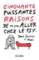 Couverture du livre « 50 puissantes raisons de ne pas aller chez le psy » de David Gourion et Muzo aux éditions Lattes
