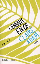 Couverture du livre « L'enfant en or » de Claire Adam aux éditions Lattes