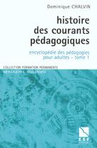 Couverture du livre « Histoire des courants pedagogiques t1 » de Dominique Chalvin aux éditions Esf