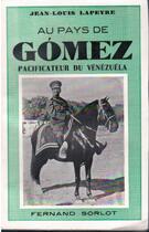 Couverture du livre « Au pays de Gómez ; pacificateur du Vénézuéla » de Jean-Louis Lapeyre aux éditions Nel
