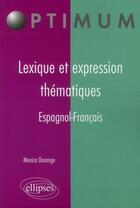 Couverture du livre « Lexique et expression thématiques espagnol-français » de Dorange aux éditions Ellipses