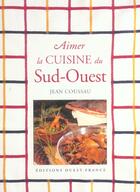 Couverture du livre « Aimer la cuisine du sud-ouest » de Coussau/Gratien aux éditions Ouest France