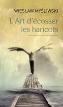 Couverture du livre « L'art d'écosser les haricots » de Wieslaw Mysliwski aux éditions Actes Sud