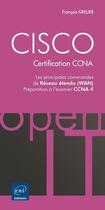 Couverture du livre « CISCO, certification CCNA ; les principales commandes de réseau étendu (WAN) ; préparation à l'examen CCNA 4 » de Francois Grelier aux éditions Eni