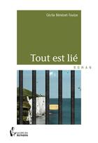 Couverture du livre « Tout est lié » de Cecile Benezet-Toulze aux éditions Societe Des Ecrivains