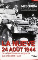 Couverture du livre « La nueve 24 aout 1944 ; ces républicains espagnols qui ont libéré Paris » de Evelyn Mesquida aux éditions Cherche Midi