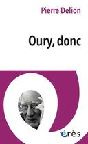Couverture du livre « Oury, donc » de Pierre Delion aux éditions Eres