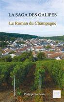 Couverture du livre « La saga des Galipes - Le roman du Champagne » de Philippe Surdeau aux éditions Les Sentiers Du Livre