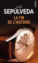 Couverture du livre « La fin de l'histoire » de Luis Sepulveda aux éditions Points