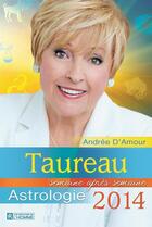 Couverture du livre « Taureau 2014 » de Andree D'Amour aux éditions Editions De L'homme