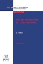 Couverture du livre « Droit de l'environnement de l'Union européenne (2e édition) » de Patrick Thieffry aux éditions Bruylant