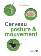 Couverture du livre « Cerveau, posture et mouvement » de Thierry Paillard aux éditions De Boeck Superieur