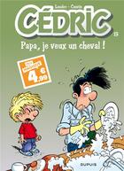 Couverture du livre « Cédric Tome 13 : papa, je veux un cheval ! » de Laudec et Raoul Cauvin aux éditions Dupuis