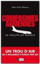Couverture du livre « Compagnies aériennes ; la faillite du modèle » de Jean-Louis Baroux aux éditions Archipel
