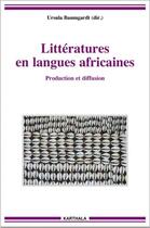 Couverture du livre « Littératures en langues africaines ; production et diffusion » de Ursula Baumgardt aux éditions Karthala