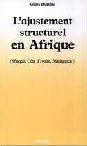 Couverture du livre « L'ajustement structurel en afrique - senegal, cote d'ivoire, madagascar » de Durufle Gilles aux éditions Karthala