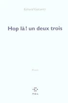 Couverture du livre « Hop là ! un deux trois » de Gérard Gavarry aux éditions P.o.l