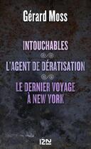 Couverture du livre « Intouchables ; l'agent de dératisation ; le dernier voyage à New York » de Gerard Moss aux éditions 12-21