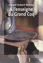 Couverture du livre « À l'enseigne du Grand-Coq » de Gérard Hubert-Richou aux éditions Corps 16
