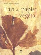 Couverture du livre « L'art du papier végétal » de Marie-Jeanne Lorente aux éditions Rouergue