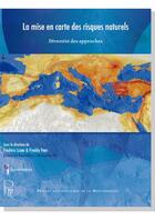 Couverture du livre « La mise en carte des risques naturels ; diversité des approches » de Frederic Leone et Freddy Vinet aux éditions Pu De La Mediterranee