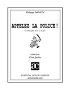 Couverture du livre « Appelez la police ! » de Philippe Danvin aux éditions Art Et Comedie